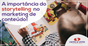 A importância do storytelling no marketing de conteúdo