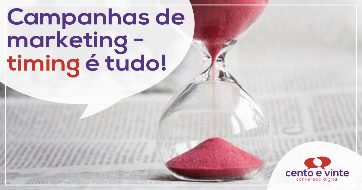 Campanhas-de-marketing-timing-e-tudo-marketing-digital-para-agencia-de-marketing-digital-cento-e-vinte-marketing-digital-para-001