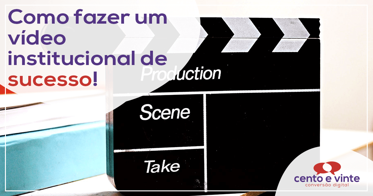 Como-fazer-um-video-institucional-de-sucesso-marketing-digital-para-agencia-de-marketing-digital-cento-e-vinte-marketing-digital-para-001