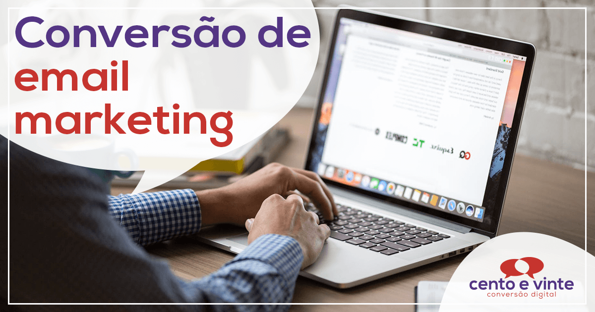 Conversao-de-email-marketing-marketing-digital-para-agência-de-marketing-digital-cento-e-vinte-marketing-digital-para-001