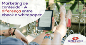 Marketing de conteúdo – A diferença entre Ebook e Whitepaper