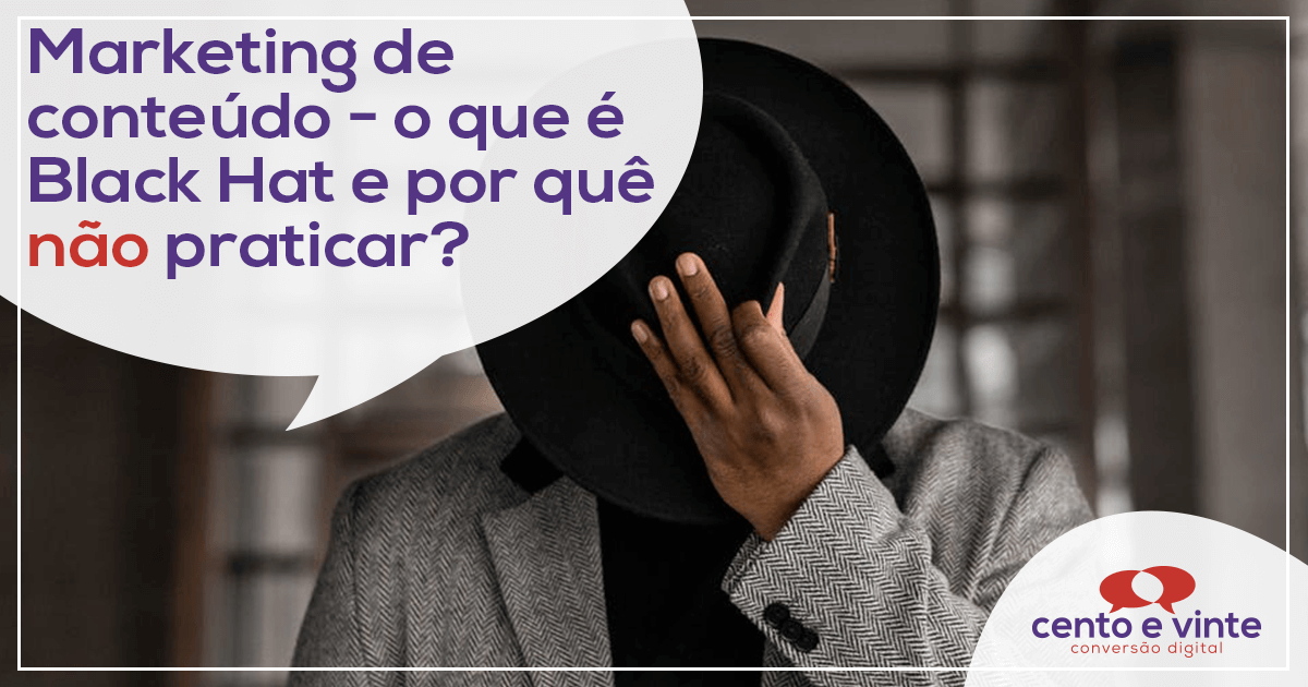Marketing de conteúdo – O que é Black Hat e por que não praticar?
