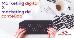 Marketing digital x Marketing de conteúdo