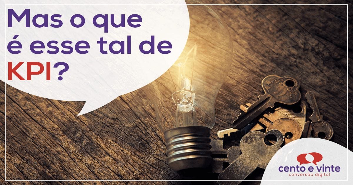 Mas-o-que-e-esse-tal-de-kpi-marketing-digital-para-agencia-de-marketing-digital-cento-e-vinte-marketing-digital-para-001