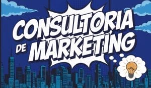 Consultoria de Marketing: Como Otimizar Estratégias e Alcançar Resultados Eficazes no Mercado Brasileiro